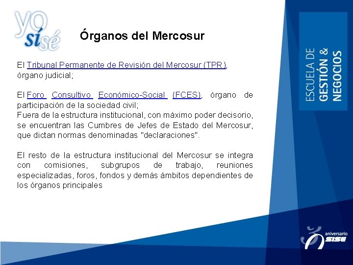 Órganos del Mercosur El Tribunal Permanente de Revisión del Mercosur (TPR), órgano judicial; El