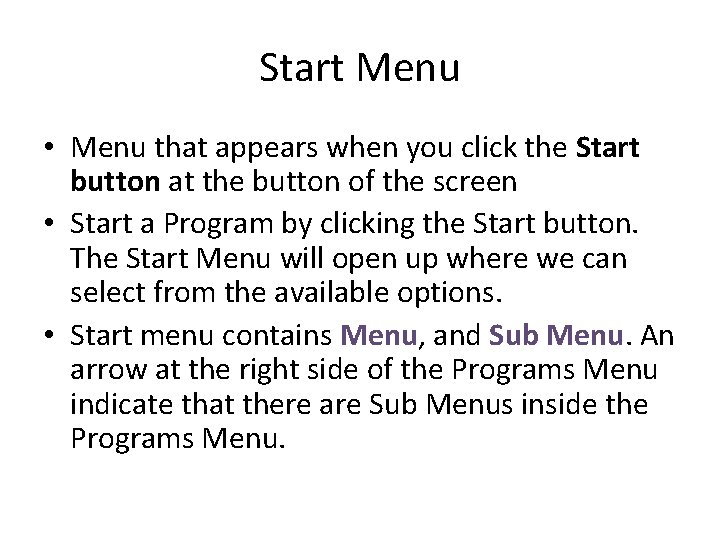 Start Menu • Menu that appears when you click the Start button at the Start Menu • Menu that appears when you click the Start button at the