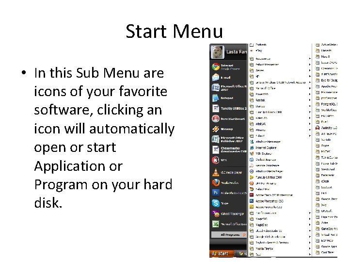 Start Menu • In this Sub Menu are icons of your favorite software, clicking Start Menu • In this Sub Menu are icons of your favorite software, clicking