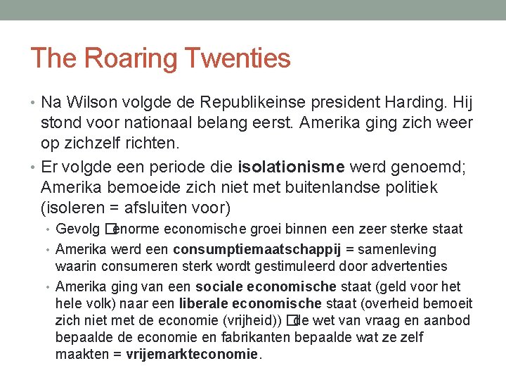 The Roaring Twenties • Na Wilson volgde de Republikeinse president Harding. Hij stond voor