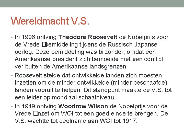 Wereldmacht V. S. • In 1906 ontving Theodore Roosevelt de Nobelprijs voor de Vrede