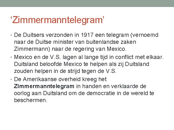 ‘Zimmermanntelegram’ • De Duitsers verzonden in 1917 een telegram (vernoemd naar de Duitse minister