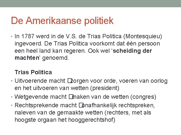 De Amerikaanse politiek • In 1787 werd in de V. S. de Trias Politica