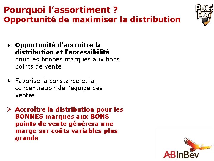 Maximiser la distribution Distribution efficace Consommation sur place