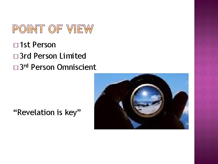 � 1 st Person � 3 rd Person Limited � 3 rd Person Omniscient