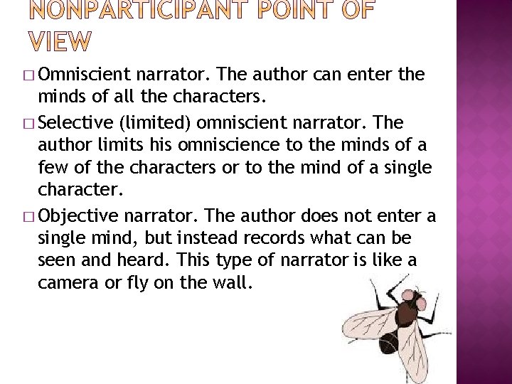 � Omniscient narrator. The author can enter the minds of all the characters. �