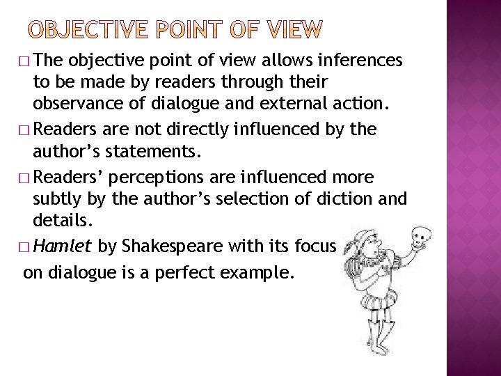 � The objective point of view allows inferences to be made by readers through