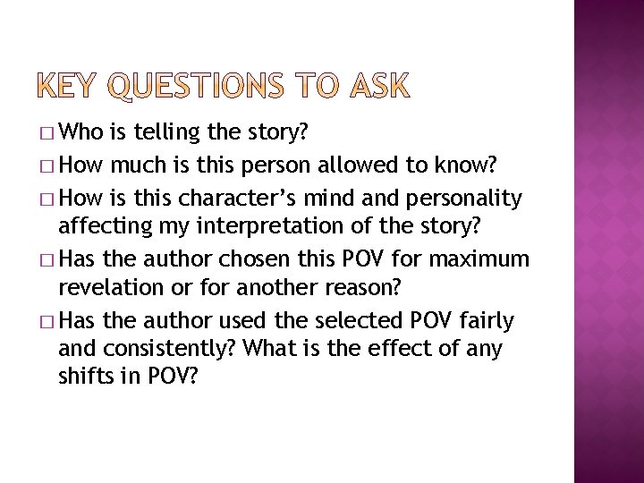 � Who is telling the story? � How much is this person allowed to