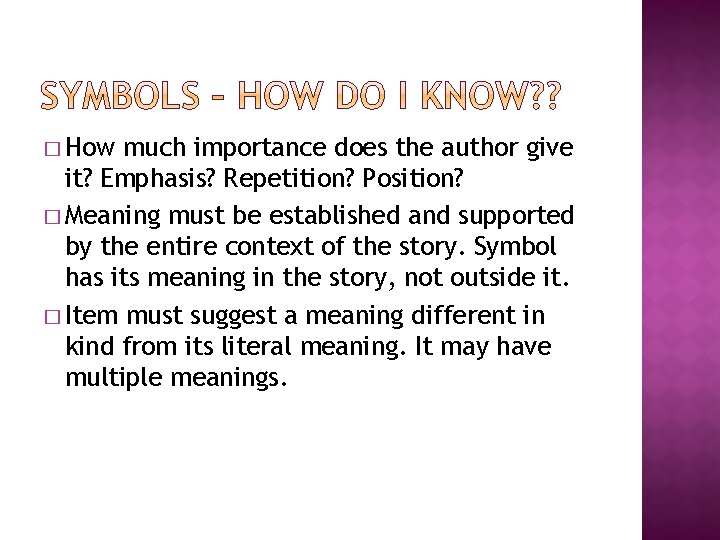 � How much importance does the author give it? Emphasis? Repetition? Position? � Meaning