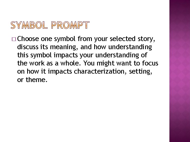 � Choose one symbol from your selected story, discuss its meaning, and how understanding