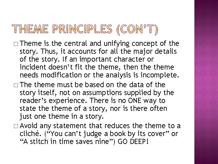 � Theme is the central and unifying concept of the story. Thus, it accounts