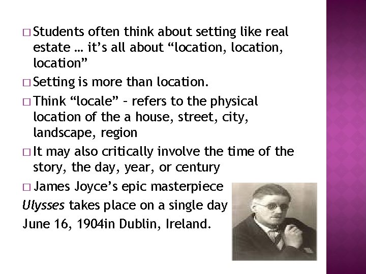 � Students often think about setting like real estate … it’s all about “location,