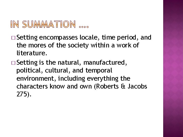 � Setting encompasses locale, time period, and the mores of the society within a