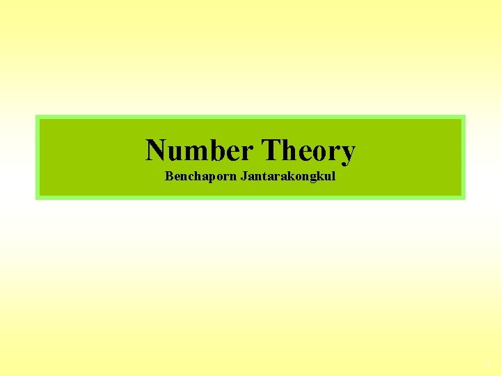 Number Theory Benchaporn Jantarakongkul 1 