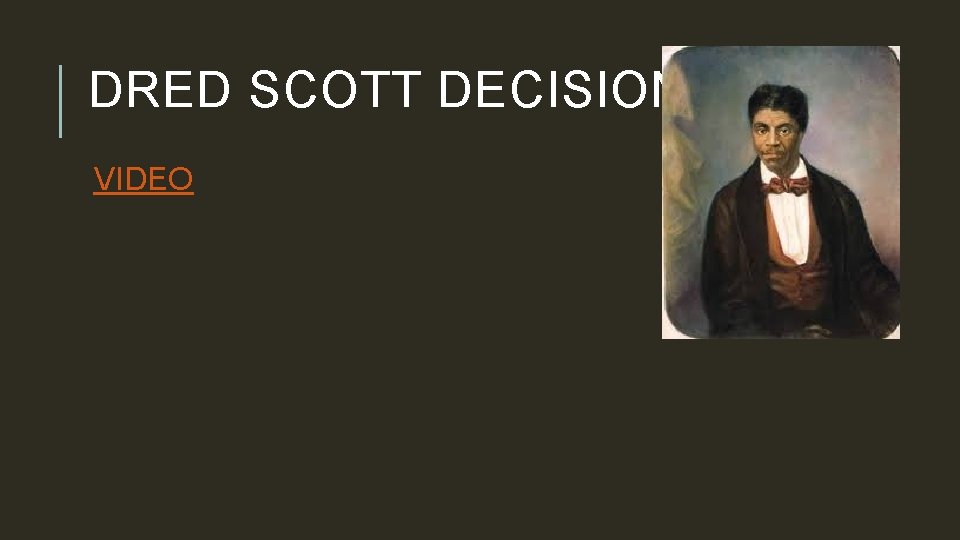 DRED SCOTT DECISION, 1857 VIDEO 