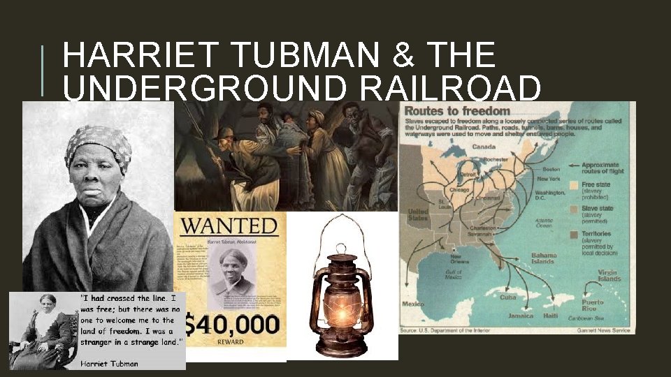 HARRIET TUBMAN & THE UNDERGROUND RAILROAD 