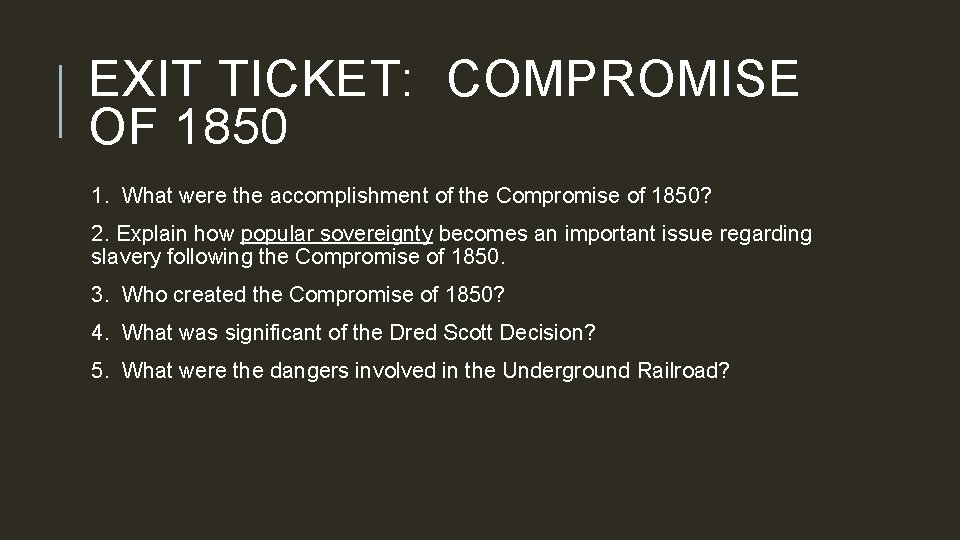 EXIT TICKET: COMPROMISE OF 1850 1. What were the accomplishment of the Compromise of