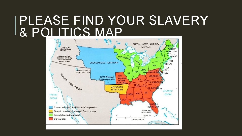 PLEASE FIND YOUR SLAVERY & POLITICS MAP 