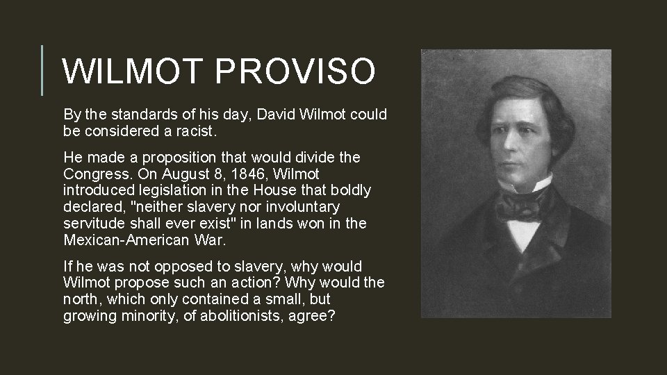 WILMOT PROVISO By the standards of his day, David Wilmot could be considered a