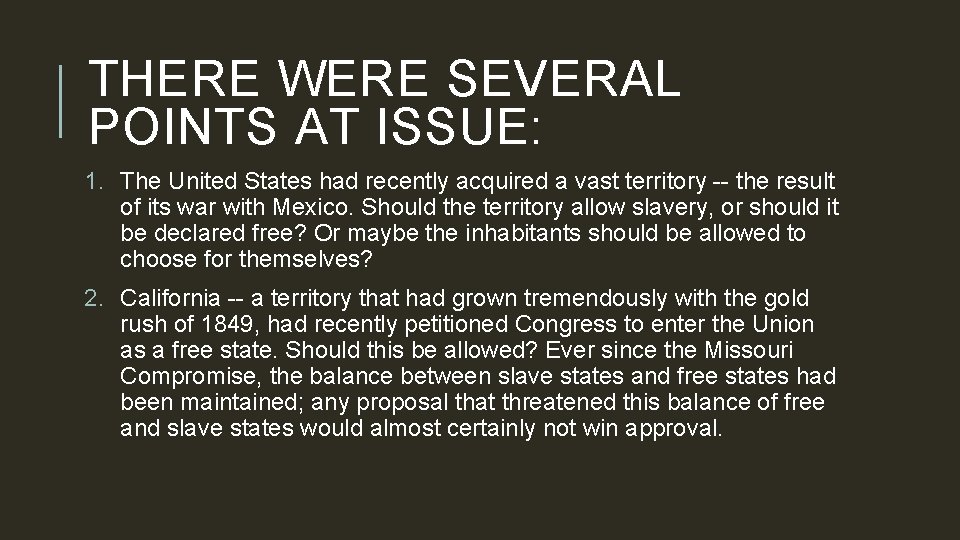 THERE WERE SEVERAL POINTS AT ISSUE: 1. The United States had recently acquired a