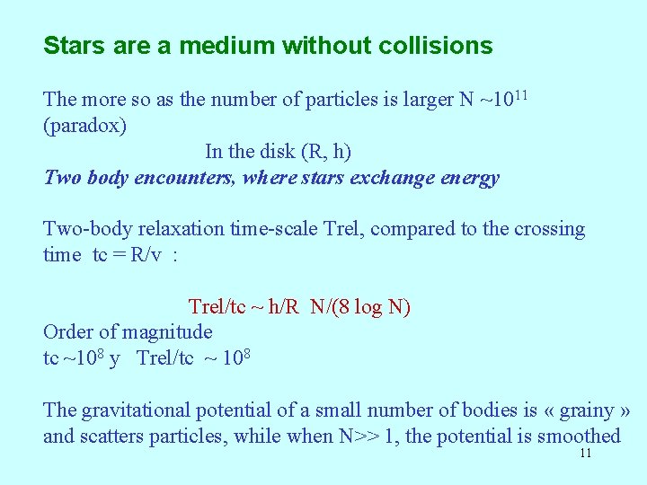 Stars are a medium without collisions The more so as the number of particles
