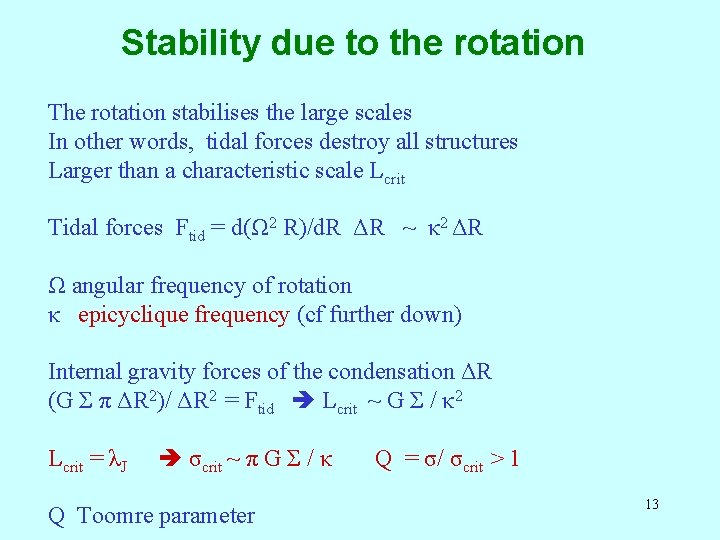 Stability due to the rotation The rotation stabilises the large scales In other words,