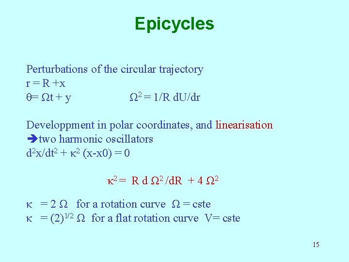 Epicycles Perturbations of the circular trajectory r = R +x θ= Ωt + y