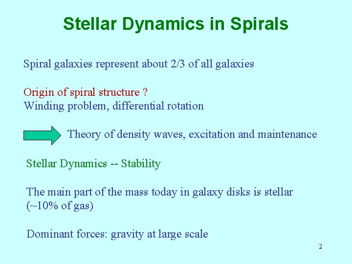 Stellar Dynamics in Spirals Spiral galaxies represent about 2/3 of all galaxies Origin of