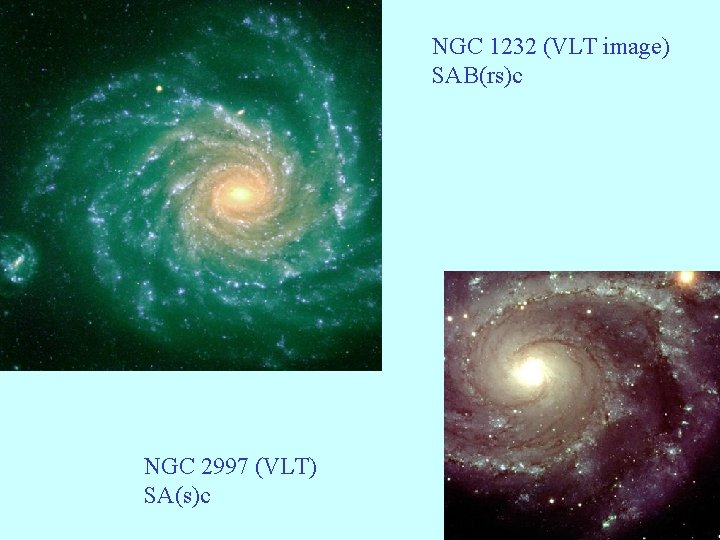 NGC 1232 (VLT image) SAB(rs)c NGC 2997 (VLT) SA(s)c 3 