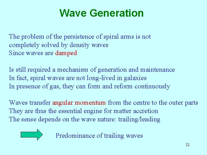 Wave Generation The problem of the persistence of spiral arms is not completely solved