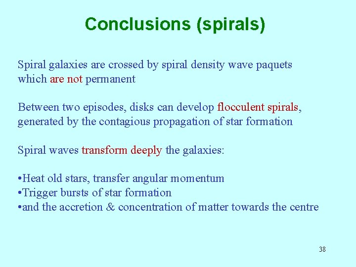 Conclusions (spirals) Spiral galaxies are crossed by spiral density wave paquets which are not