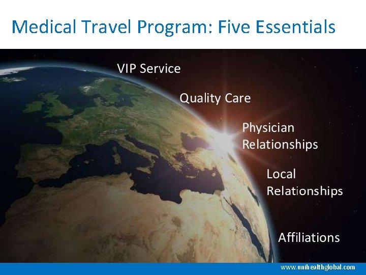 Medical Travel Program: Five Essentials www. unihealthglobal. com 