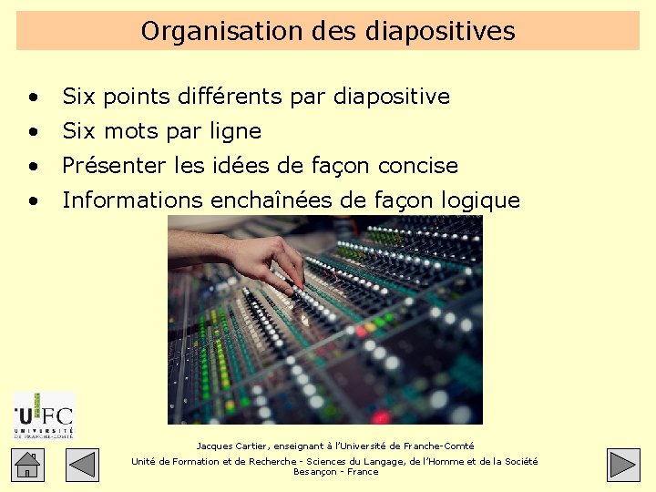 Organisation des diapositives • Six points différents par diapositive • Six mots par ligne