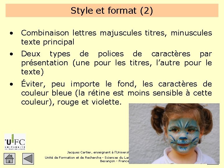 Style et format (2) • Combinaison lettres majuscules titres, minuscules texte principal • Deux
