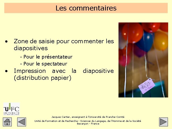 Les commentaires • Zone de saisie pour commenter les diapositives - Pour le présentateur