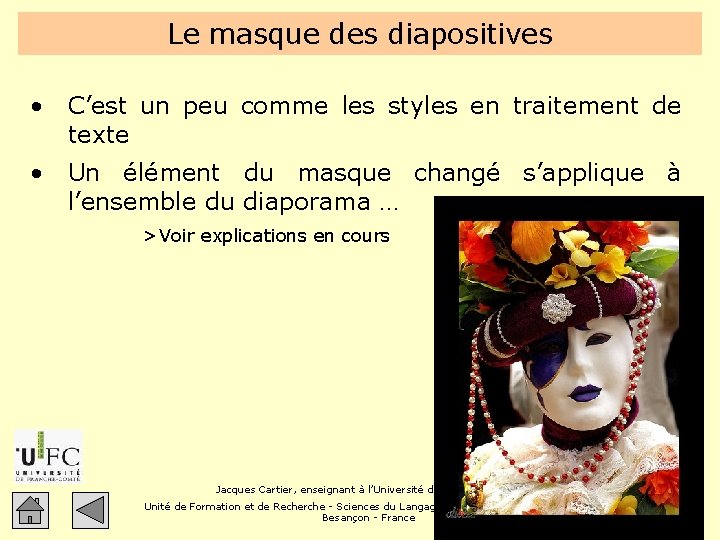 Le masque des diapositives • C’est un peu comme les styles en traitement de