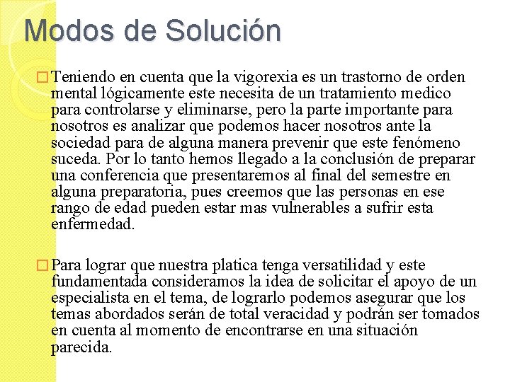 Modos de Solución � Teniendo en cuenta que la vigorexia es un trastorno de