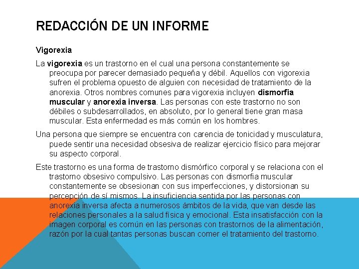 REDACCIÓN DE UN INFORME Vigorexia La vigorexia es un trastorno en el cual una