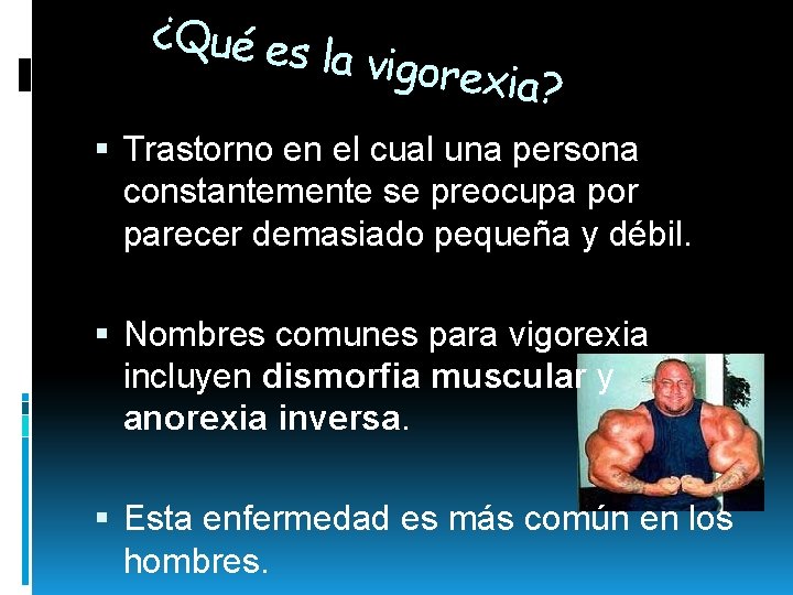 ¿Qué es la vigore xia? Trastorno en el cual una persona constantemente se preocupa