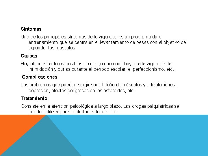 Síntomas Uno de los principales síntomas de la vigorexia es un programa duro entrenamiento