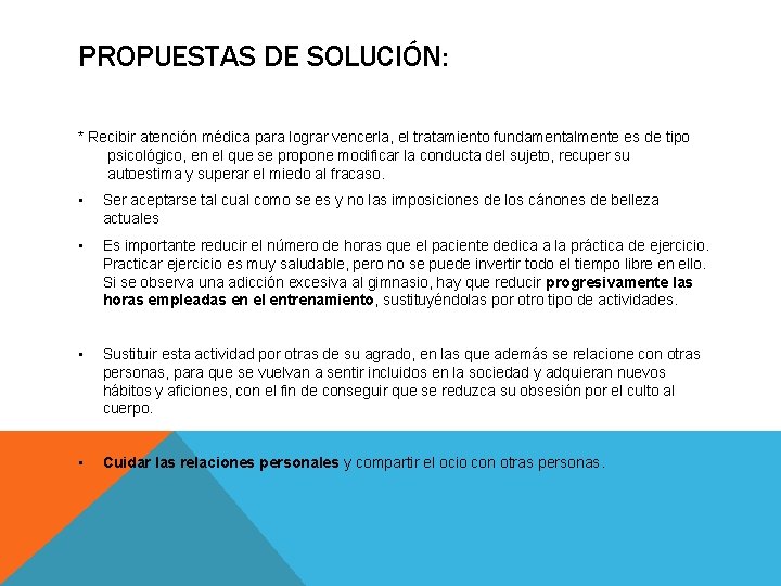 PROPUESTAS DE SOLUCIÓN: * Recibir atención médica para lograr vencerla, el tratamiento fundamentalmente es