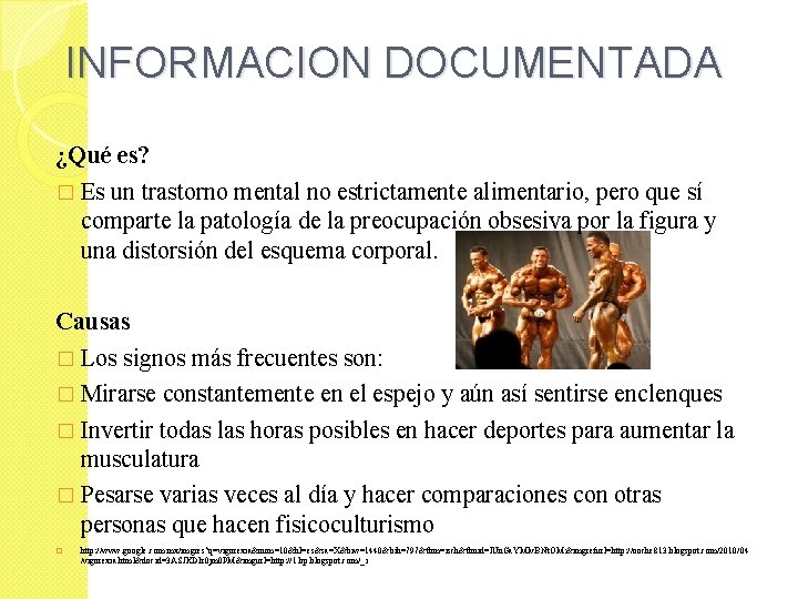 INFORMACION DOCUMENTADA ¿Qué es? � Es un trastorno mental no estrictamente alimentario, pero que