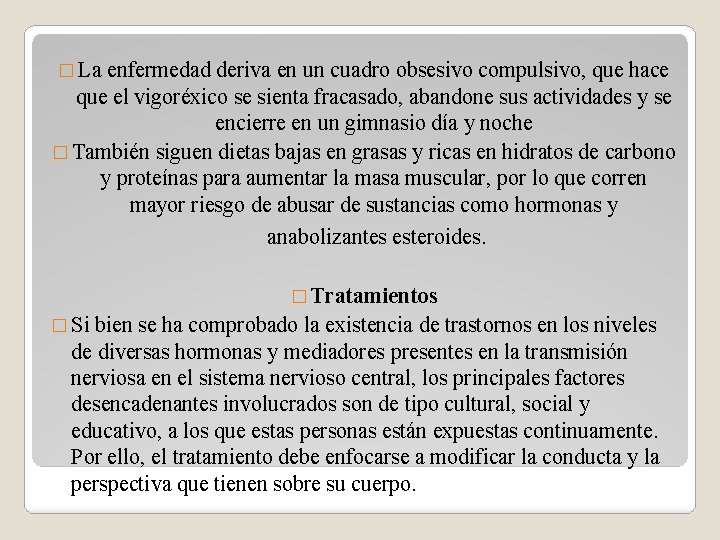� La enfermedad deriva en un cuadro obsesivo compulsivo, que hace que el vigoréxico
