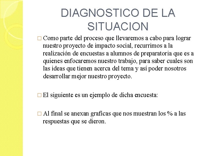 DIAGNOSTICO DE LA SITUACION � Como parte del proceso que llevaremos a cabo para