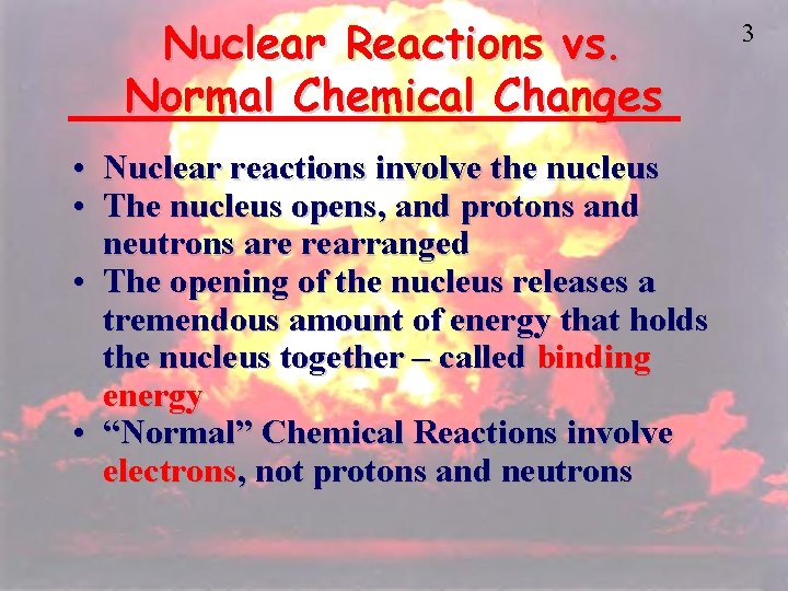 Nuclear Reactions vs. Normal Chemical Changes • Nuclear reactions involve the nucleus • The