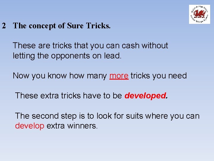 2 The concept of Sure Tricks. These are tricks that you can cash without