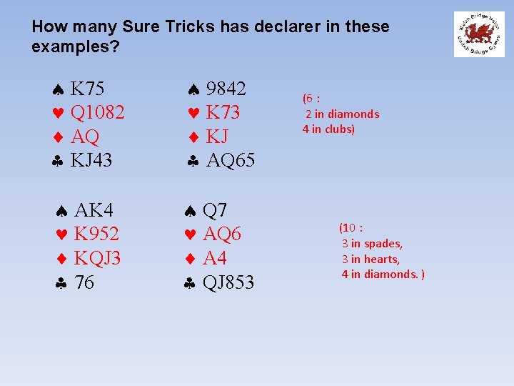 How many Sure Tricks has declarer in these examples? K 75 Q 1082 AQ