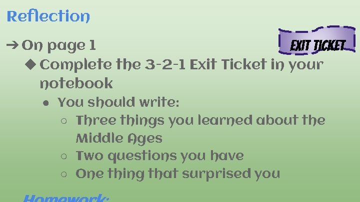 Reflection ➔ On page 1 Exit Ticket ◆ Complete the 3 -2 -1 Exit