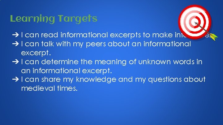 Learning Targets ➔ I can read informational excerpts to make inferences. ➔ I can