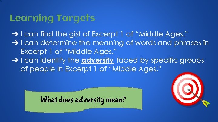 Learning Targets ➔ I can find the gist of Excerpt 1 of “Middle Ages.